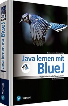 Java lernen mit BlueJ: Objects first - Eine Einführung in Java (Pearson Studium - Informatik Schule)