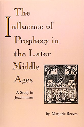 The Influence of Prophecy in the Later Middle Ages: A Study in Joachimism