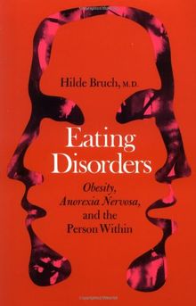 Eating Disorders: Obesity, Anorexia Nervosa, And The Person Within
