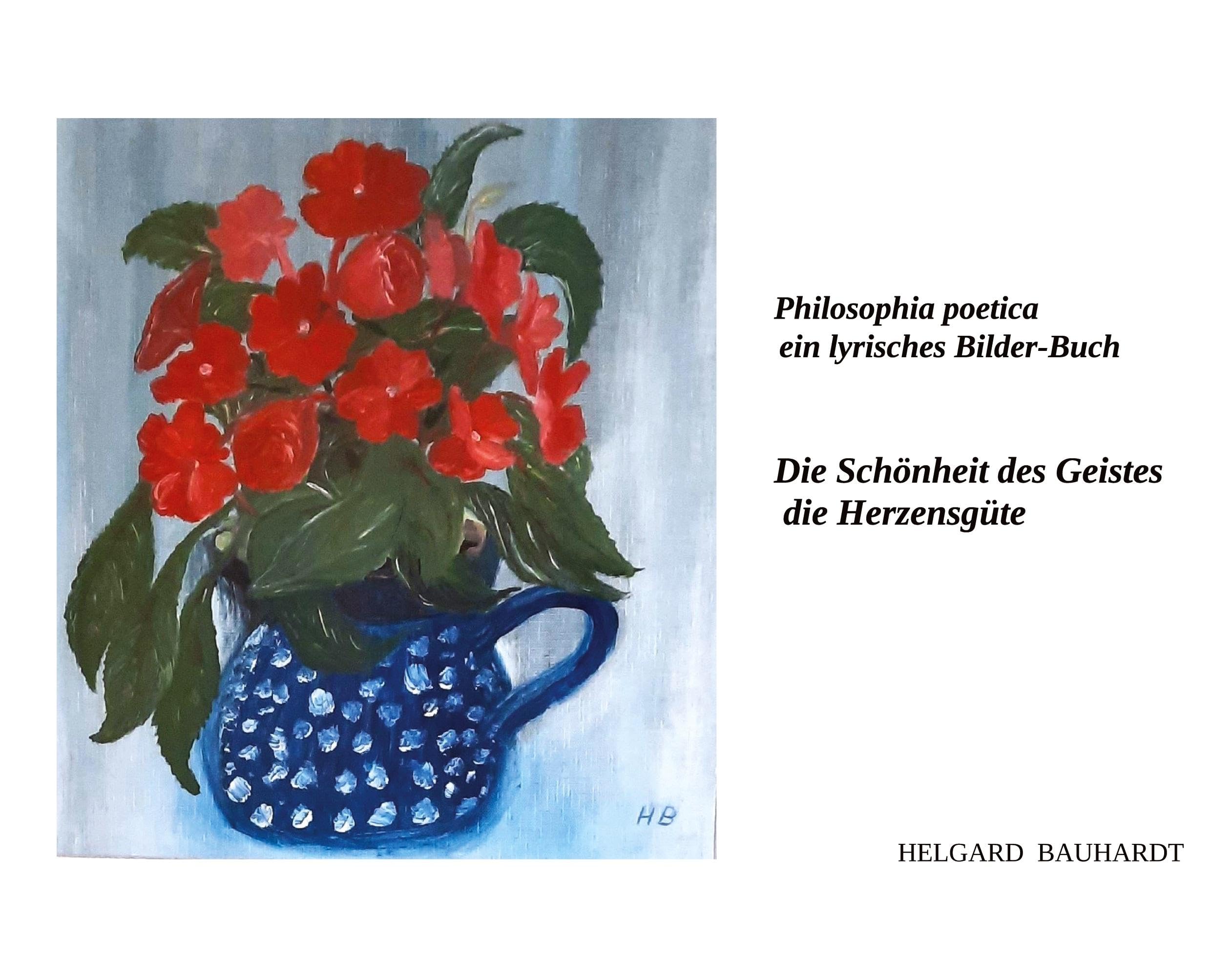 Die Schönheit des Geistes, die Herzensgüte: Philosophia poetica