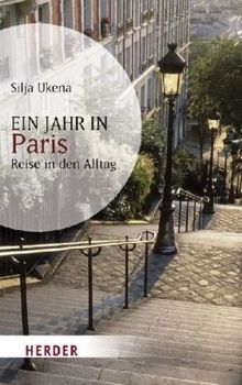 Ein Jahr in Paris: Reise in den Alltag (HERDER spektrum)