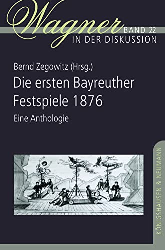 Die ersten Bayreuther Festspiele 1876: Eine Anthologie (Wagner in der Diskussion)