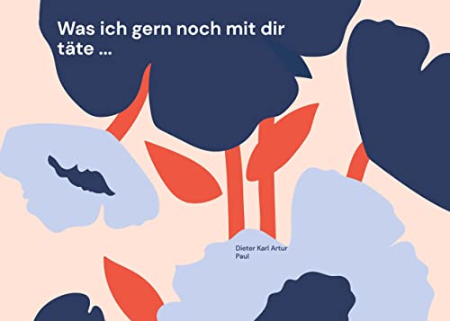 Was ich gern noch mit dir täte ...: ... als die Liebe zu mir sprach ...