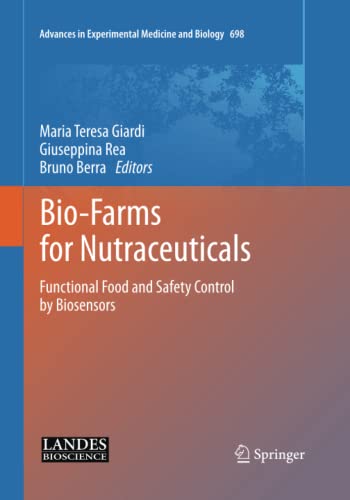 Bio-Farms for Nutraceuticals: Functional Food and Safety Control by Biosensors (Advances in Experimental Medicine and Biology, Band 698)