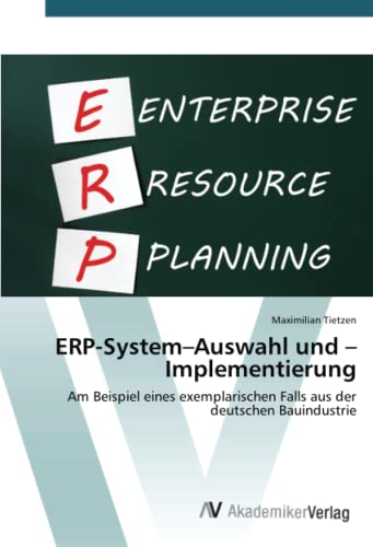 ERP-System–Auswahl und –Implementierung: Am Beispiel eines exemplarischen Falls aus der deutschen Bauindustrie