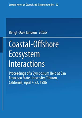Coastal-Offshore Ecosystem Interactions: Proceedings Of A Symposium Held At San Francisco State University, Tiburon, California, April 7-22, 1986 ... (Coastal and Estuarine Studies, 22, Band 22)