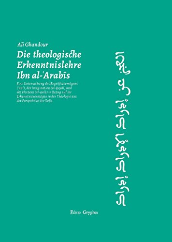 Die theologische Erkenntnislehre Ibn al-Arabis
