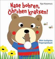 Nase bohren, Öhrchen kratzen!: Mein lustigstes Fingerspielbuch