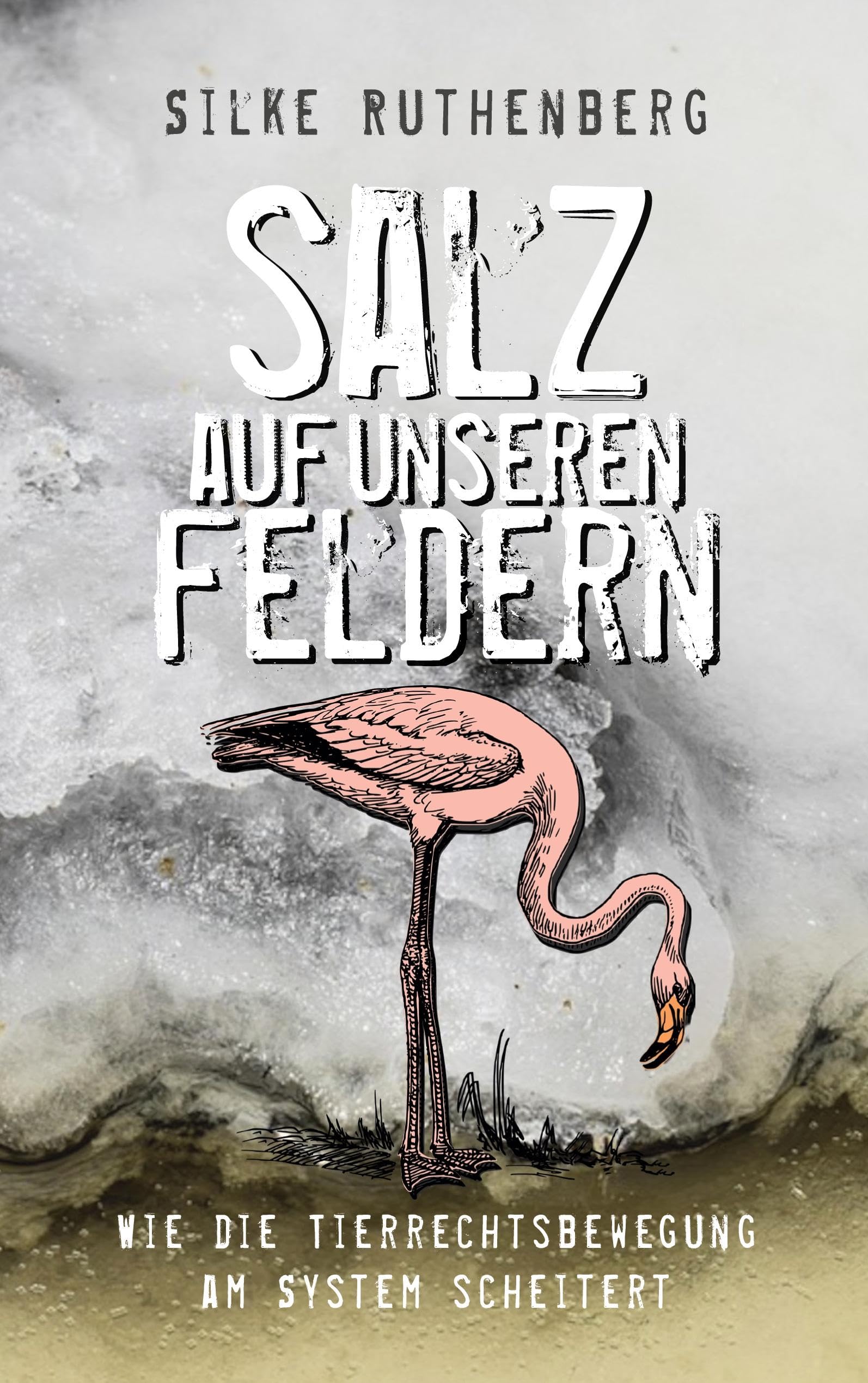 Salz auf unseren Feldern: Wie die Tierrechtsbewegung am System scheitert
