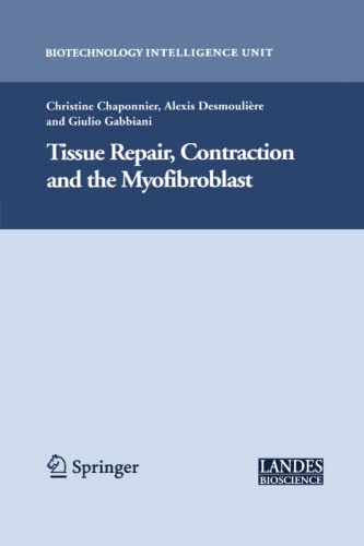 Tissue Repair, Contraction and the Myofibroblast (Biotechnology Intelligence Unit)