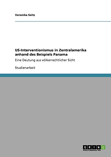 US-Interventionismus in Zentralamerika anhand des Beispiels Panama: Eine Deutung aus völkerrechtlicher Sicht