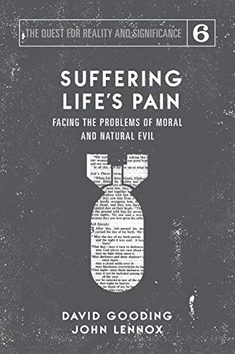 Gooding, David W. Suffering Life's Pain, Facing The Problems Of Moral And Natural Evil (The Quest For Reality And Significance, Band 6)