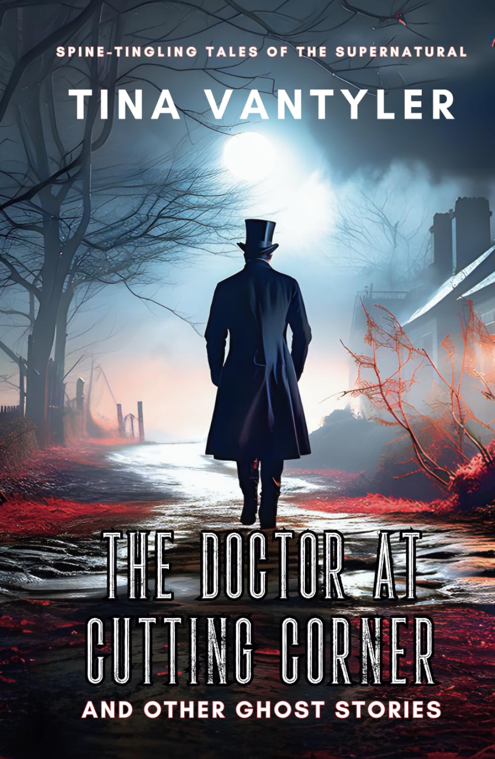 The Doctor At Cutting Corner And Other Ghost Stories: Spine-Tingling Tales Of The Supernatural