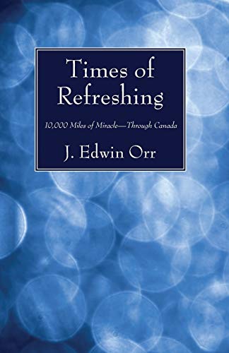 Times of Refreshing: 10,000 Miles of Miracle-Through Canada