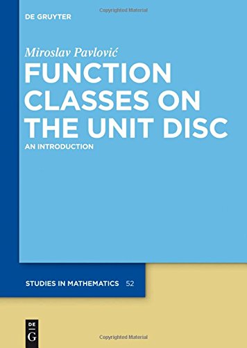 Function Classes on the Unit Disc: An Introduction (De Gruyter Studies in Mathematics, Band 52)