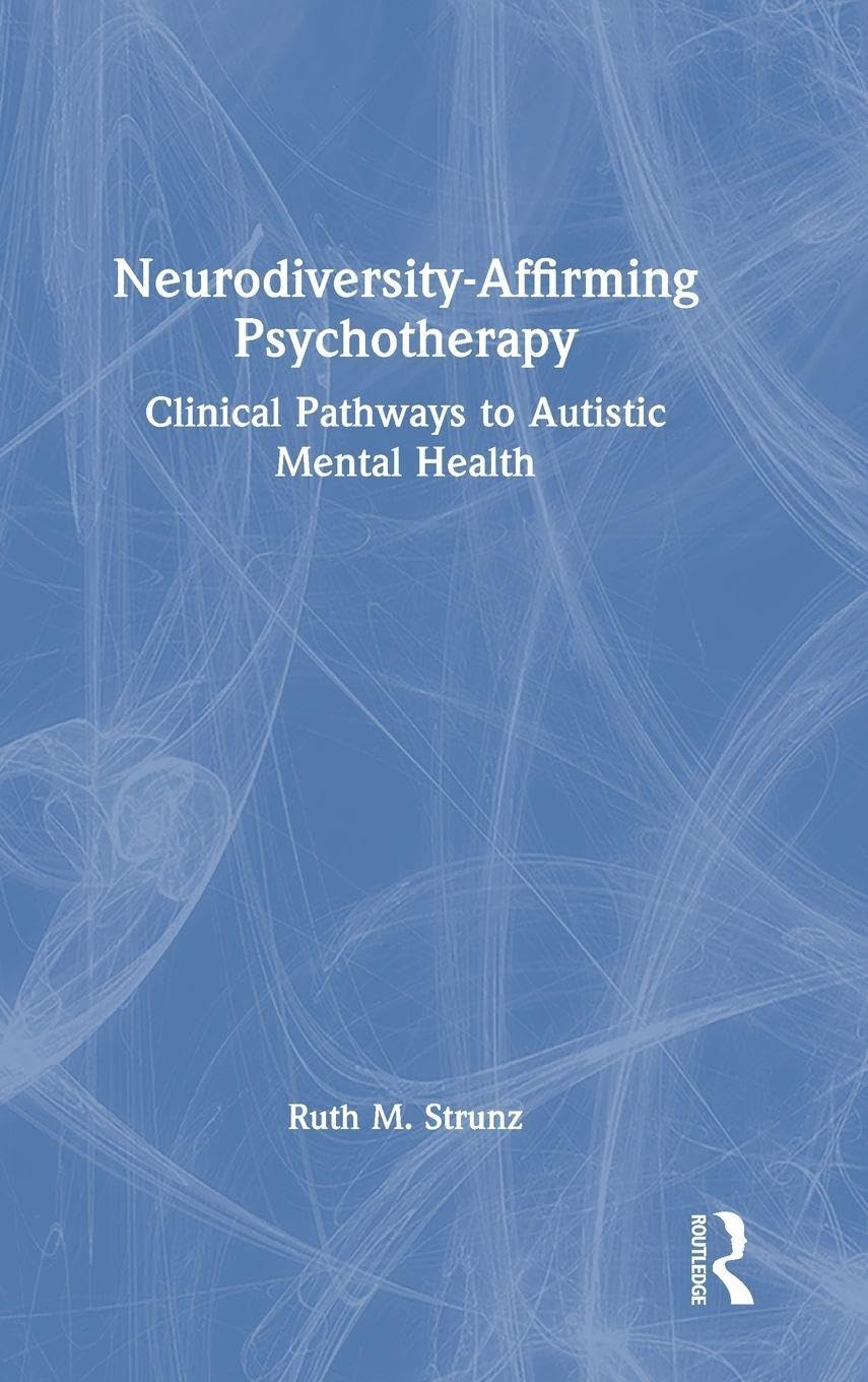 Neurodiversity-Affirming Psychotherapy: Clinical Pathways to Autistic Mental Health