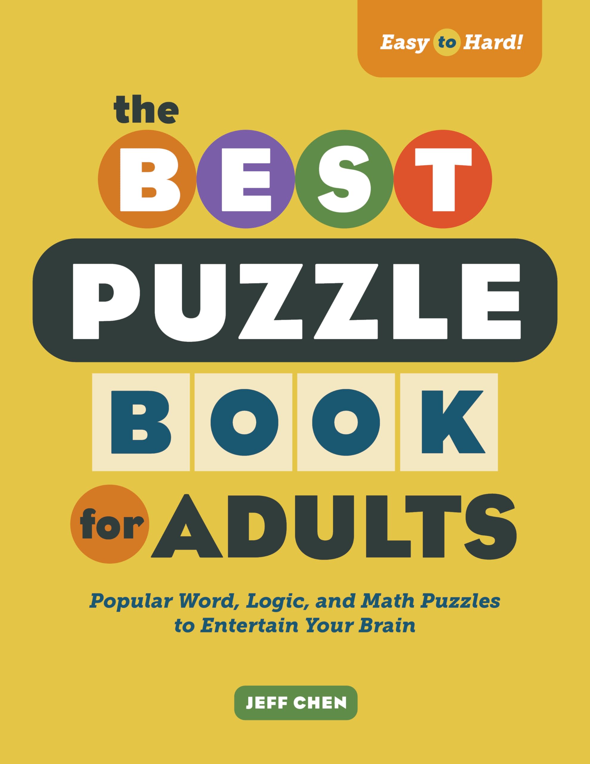 The Best Puzzle Book for Adults: Popular Word, Logic, and Math Puzzles to Entertain Your Brain (Easy to Hard)