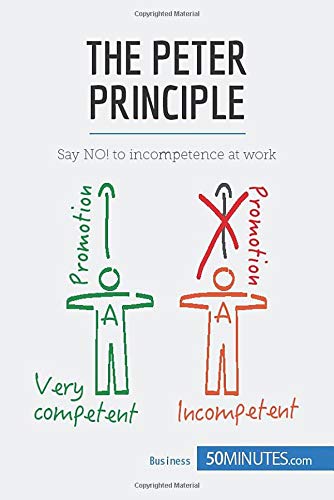 The Peter Principle : Say NO : to incompetence at work
