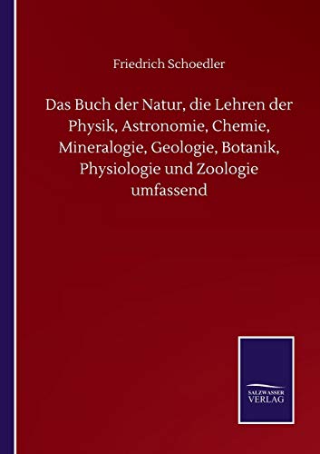 Das Buch der Natur, die Lehren der Physik, Astronomie, Chemie, Mineralogie, Geologie, Botanik, Physiologie und Zoologie umfassend