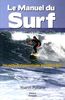 Le manuel du surf : une méthode d'apprentissage accessible à tous : guide pratique