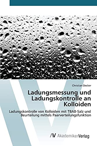 Ladungsmessung und Ladungskontrolle an Kolloiden: Ladungskontrolle von Kolloiden mit TBAB-Salz und Beurteilung mittels Paarverteilungsfunktion
