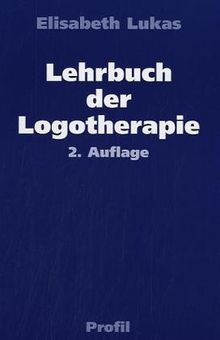 Lehrbuch der Logotherapie. Menschenbild und Methoden