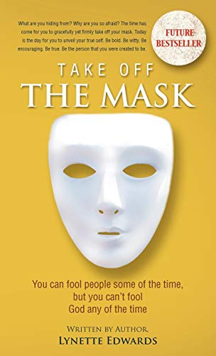 Take Off the Mask: You Can Fool People Some of the Time, But You Can't Fool God at Anytime