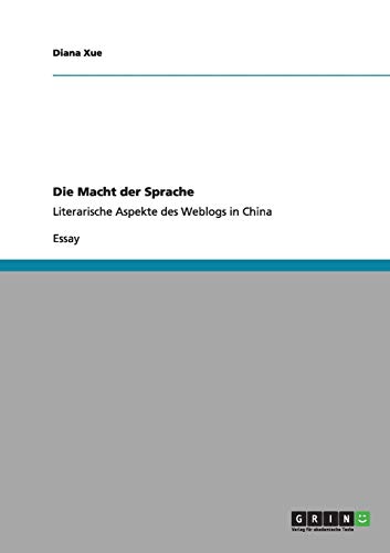 Die Macht der Sprache: Literarische Aspekte des Weblogs in China