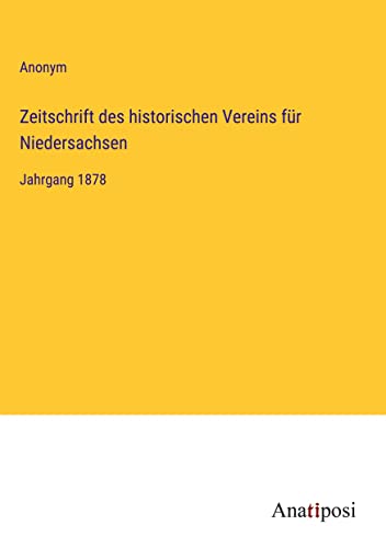 Zeitschrift des historischen Vereins für Niedersachsen: Jahrgang 1878