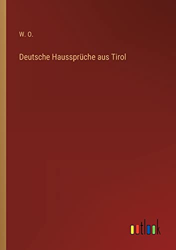 Deutsche Haussprüche aus Tirol