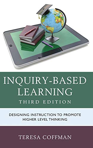 Inquiry-Based Learning: Designing Instruction to Promote Higher Level Thinking, Third Edition