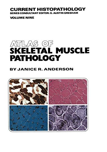 Atlas of Skeletal Muscle Pathology (Current Histopathology) (Current Histopathology, 9, Band 9)