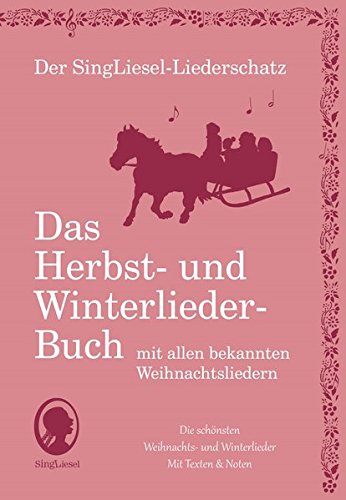 Der SingLiesel-Liederschatz - Das Liederbuch   Die schönsten Herbst- und Winterlieder mit allen bekannten Weihnachtslieder - Das Liederbuch Kartoniert (TB)