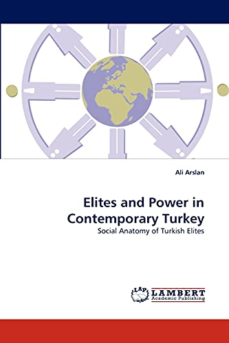 Elites and Power in Contemporary Turkey: Social Anatomy of Turkish Elites