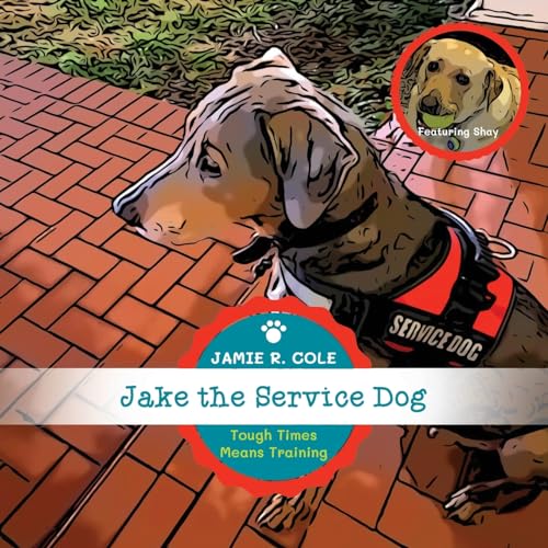 Jake the Service Dog Book 2: Tough Times Means Training