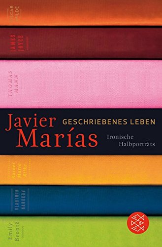Geschriebenes Leben: Ironische Halbporträts