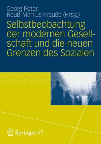 Selbstbeobachtung der modernen Gesellschaft und die neuen Grenzen des Sozialen (German Edition)