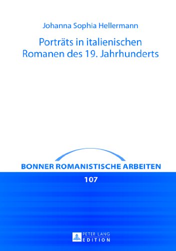 Porträts in italienischen Romanen des 19. Jahrhunderts: Dargestellt an Beispielen aus Alessandro Manzonis I promessi sposi, Ippolito Nievos ... Gesualdo (Bonner romanistische Arbeiten)