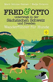 FRED & OTTO unterwegs in der Sächsischen Schweiz und Dresden: Wanderführer für Hunde