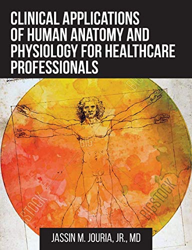 Clinical Applications of Human Anatomy and Physiology for Healthcare Professionals