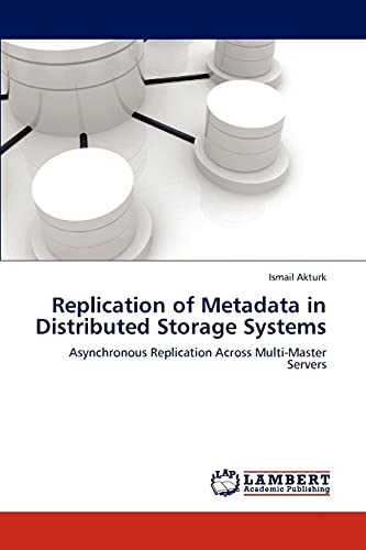 Replication of Metadata in Distributed Storage Systems: Asynchronous Replication Across Multi-Master Servers