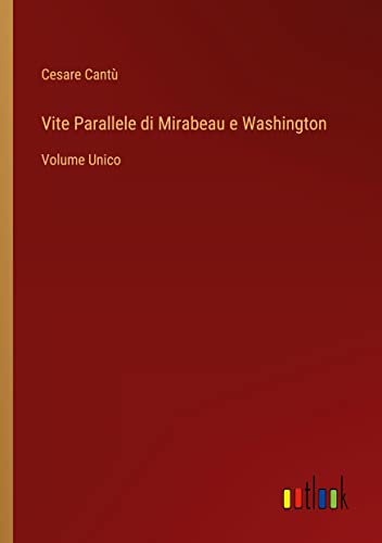 Vite Parallele di Mirabeau e Washington: Volume Unico