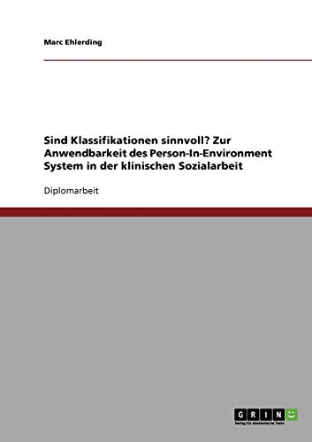 Die Anwendbarkeit des Person-In-Environment-Systems in der klinischen Sozialarbeit: Sind Klassifikationen sinnvoll?
