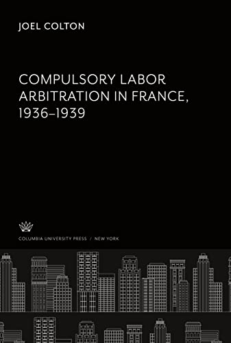 Compulsory Labor Arbitration in France, 1936-1939