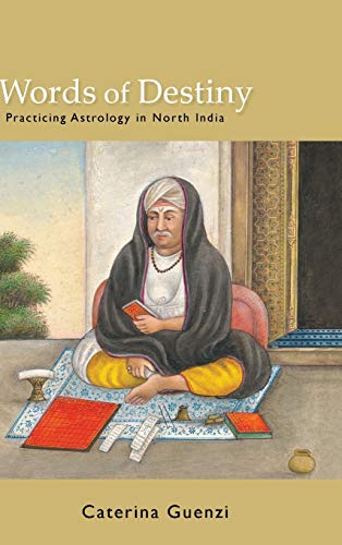 Words of Destiny: Practicing Astrology in North India (SUNY Series in Hindu Studies)