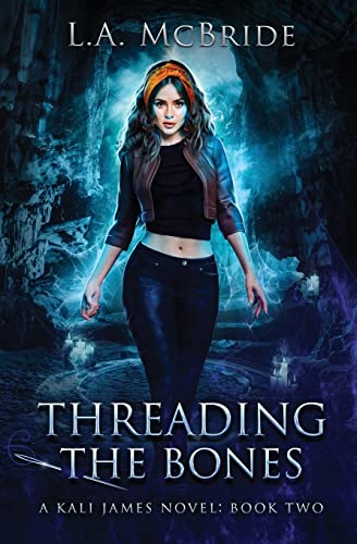 Threading the Bones (Kali James, Band 2)