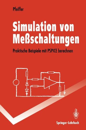 Simulation von Meßschaltungen: Praktische Beispiele mit PSPICE Berechnen (Springer-Lehrbuch)