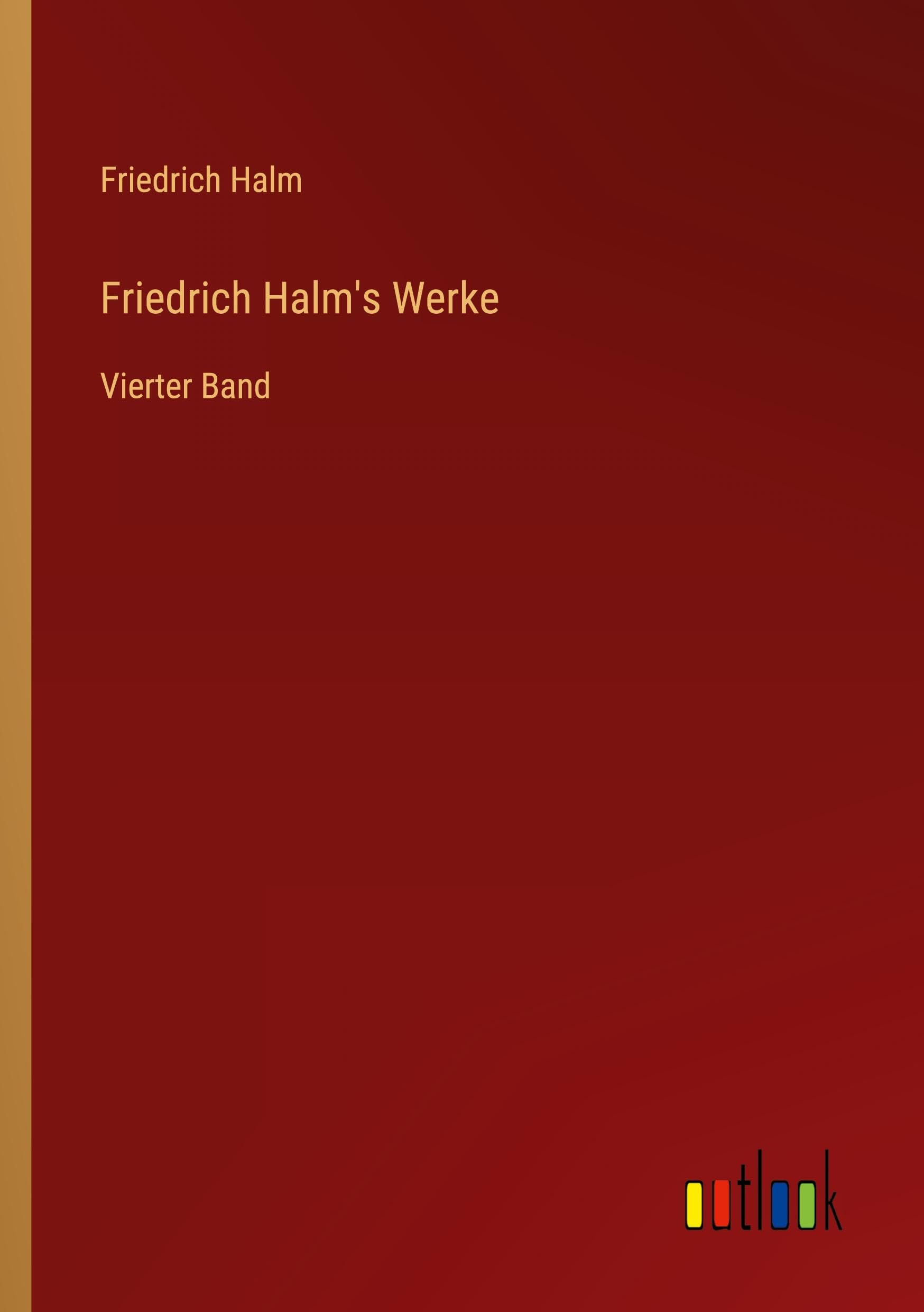 Friedrich Halm's Werke: Vierter Band