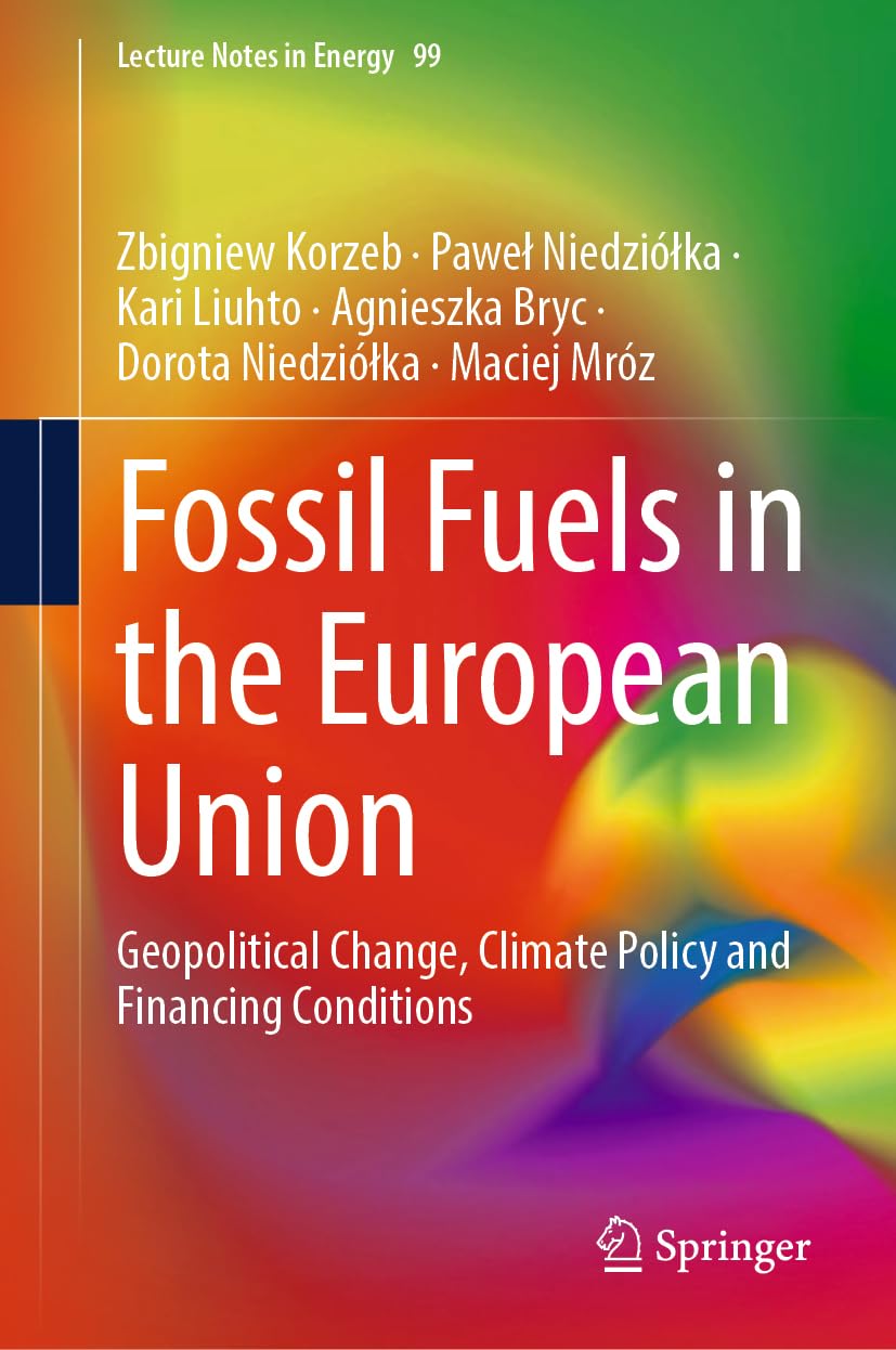 Fossil Fuels in the European Union: Geopolitical Change, Climate Policy and Financing Conditions (Lecture Notes in Energy, 99, Band 99)