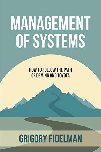 Management of Systems: How to Follow the Path of Deming and Toyota